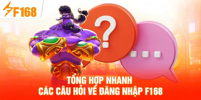 Tổng hợp nhanh các câu hỏi về đăng nhập F168
